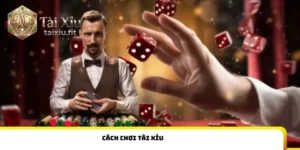 cách chơi tài xỉu
