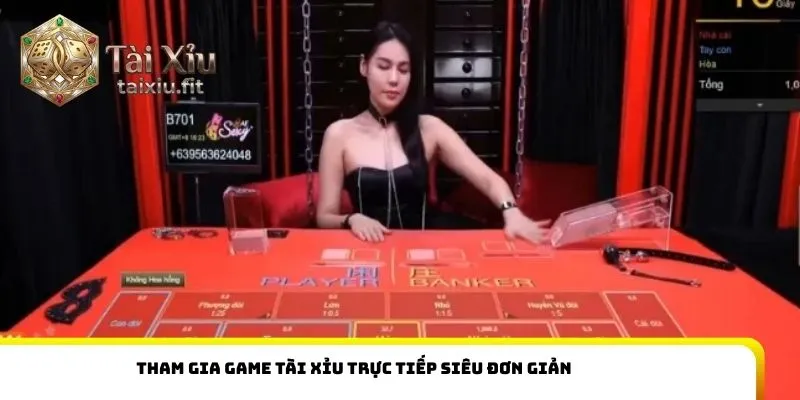 Tham gia game tài xỉu trực tiếp siêu đơn giản